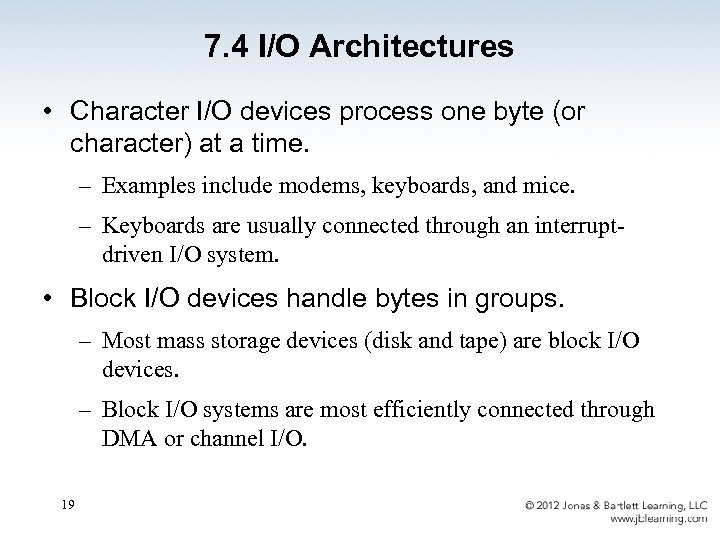 7. 4 I/O Architectures • Character I/O devices process one byte (or character) at