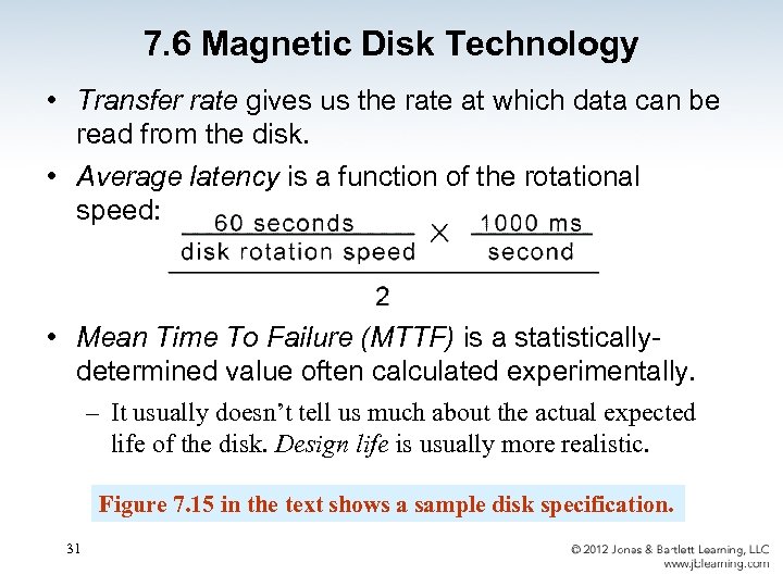 7. 6 Magnetic Disk Technology • Transfer rate gives us the rate at which