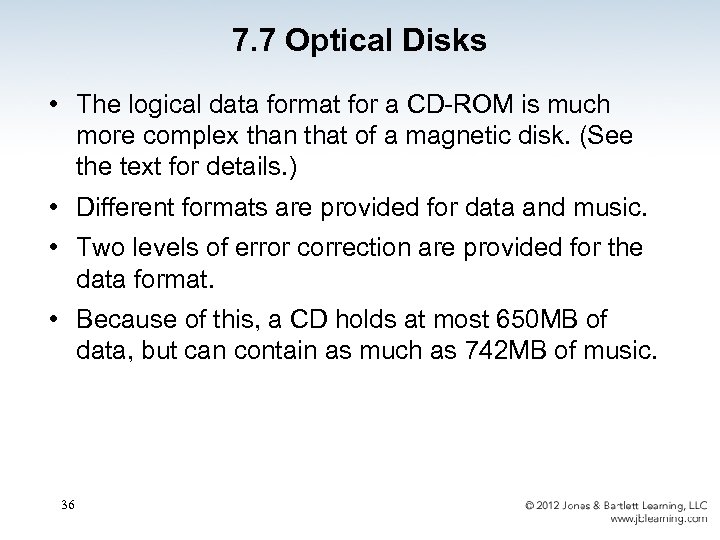 7. 7 Optical Disks • The logical data format for a CD-ROM is much