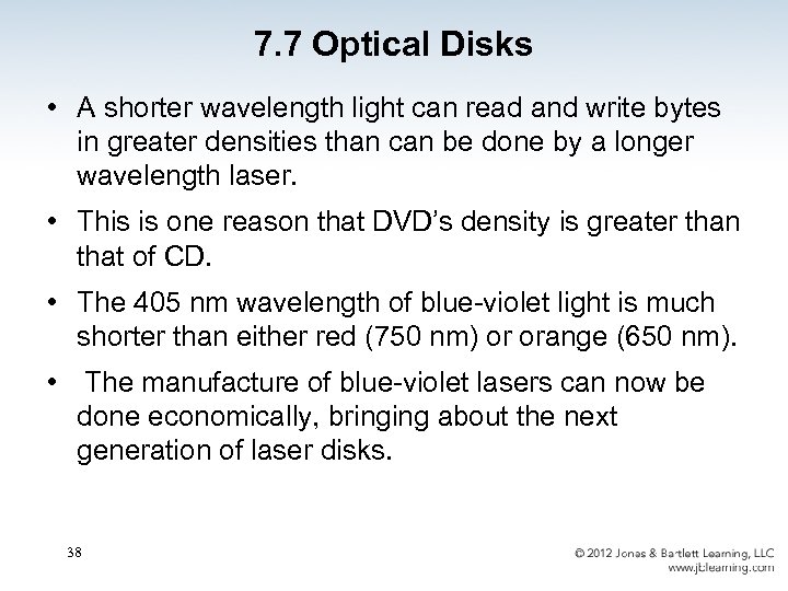 7. 7 Optical Disks • A shorter wavelength light can read and write bytes