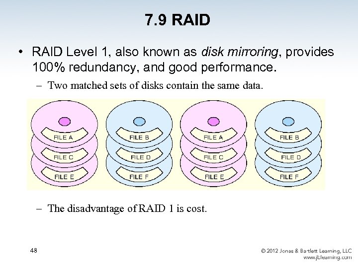 7. 9 RAID • RAID Level 1, also known as disk mirroring, provides 100%