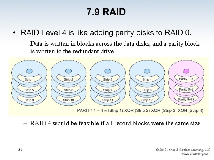 7. 9 RAID • RAID Level 4 is like adding parity disks to RAID