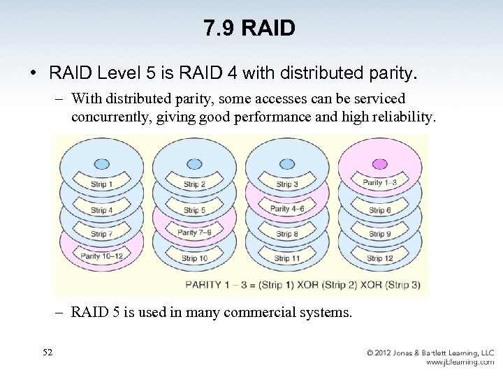7. 9 RAID • RAID Level 5 is RAID 4 with distributed parity. –