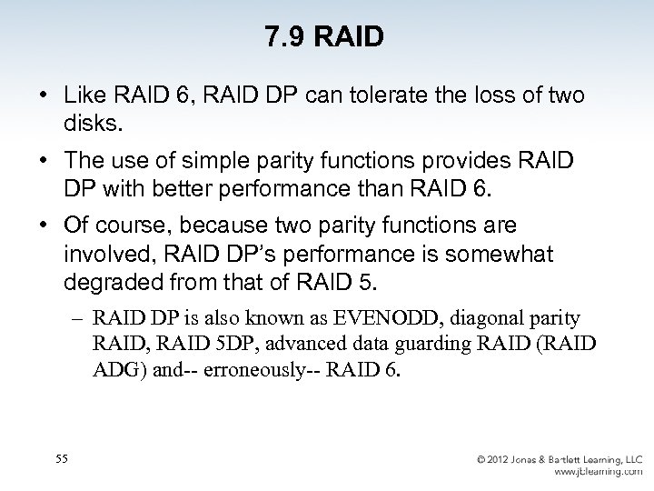 7. 9 RAID • Like RAID 6, RAID DP can tolerate the loss of