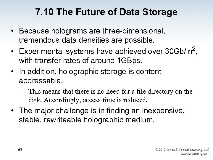 7. 10 The Future of Data Storage • Because holograms are three-dimensional, tremendous data