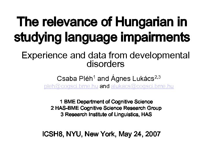The relevance of Hungarian in studying language impairments Experience and data from developmental disorders