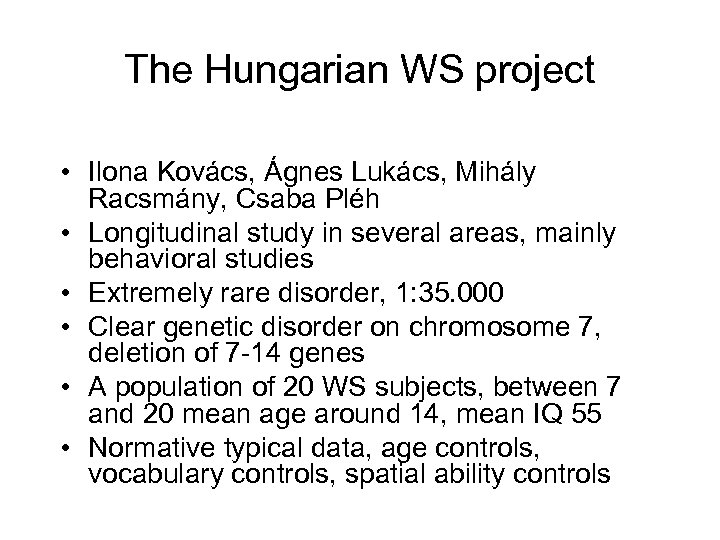 The Hungarian WS project • Ilona Kovács, Ágnes Lukács, Mihály Racsmány, Csaba Pléh •