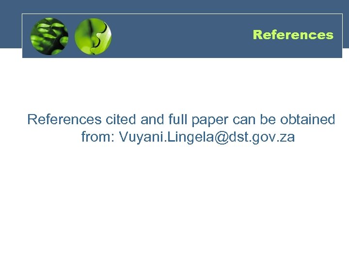 References cited and full paper can be obtained from: Vuyani. Lingela@dst. gov. za 