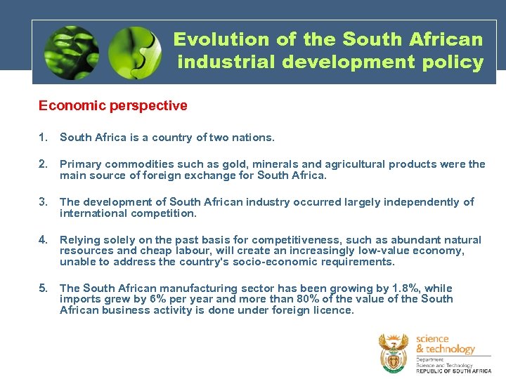 Evolution of the South African industrial development policy Economic perspective 1. South Africa is