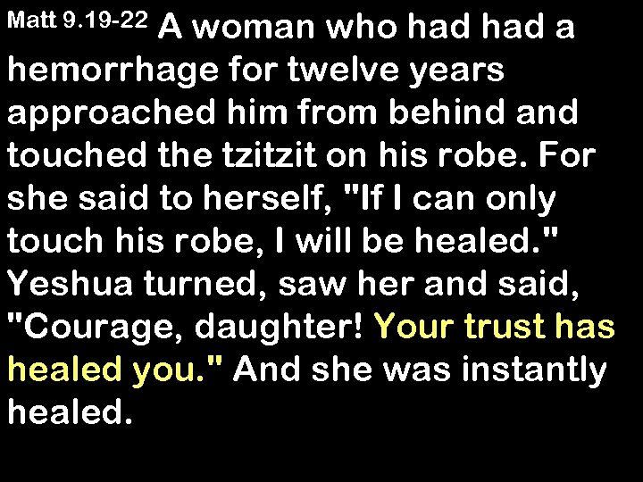 A woman who had a hemorrhage for twelve years approached him from behind and