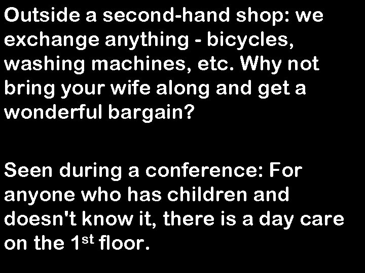 Outside a second-hand shop: we exchange anything - bicycles, washing machines, etc. Why not