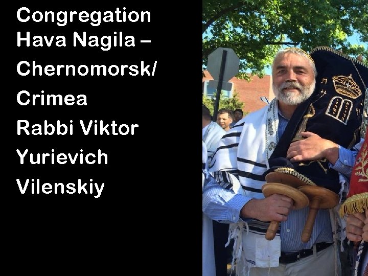 Congregation Hava Nagila – Chernomorsk/ Crimea Rabbi Viktor Yurievich Vilenskiy 