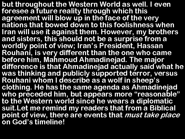 but throughout the Western World as well. I even foresee a future reality through