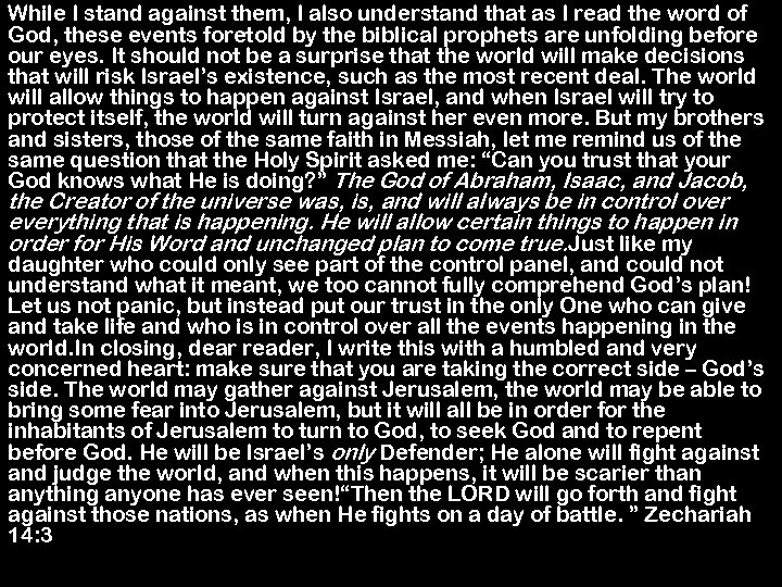 While I stand against them, I also understand that as I read the word