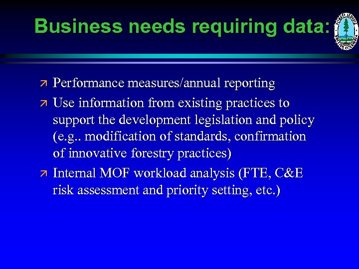 Business needs requiring data: ä ä ä Performance measures/annual reporting Use information from existing