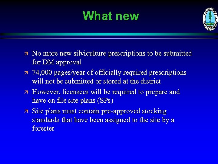 What new ä ä No more new silviculture prescriptions to be submitted for DM