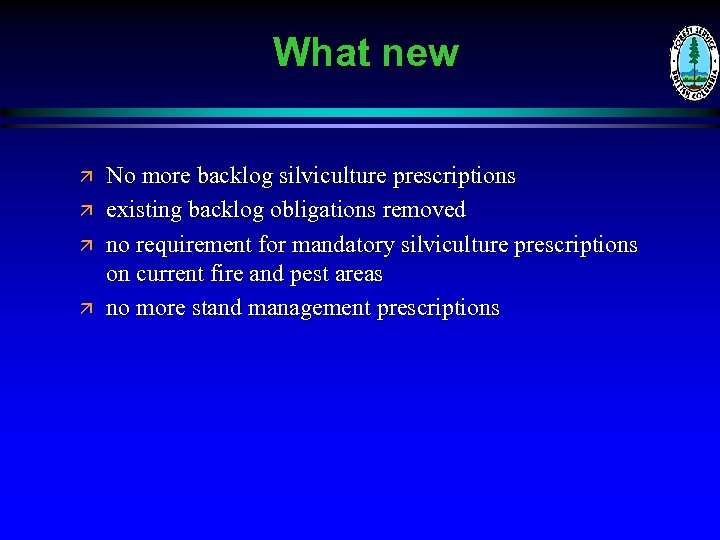 What new ä ä No more backlog silviculture prescriptions existing backlog obligations removed no