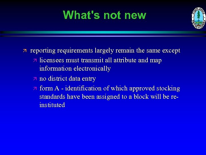 What's not new ä reporting requirements largely remain the same except ä licensees must