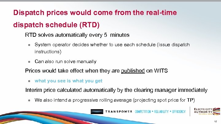 Dispatch prices would come from the real-time dispatch schedule (RTD) RTD solves automatically every