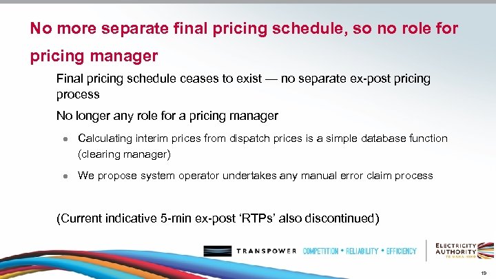 No more separate final pricing schedule, so no role for pricing manager Final pricing