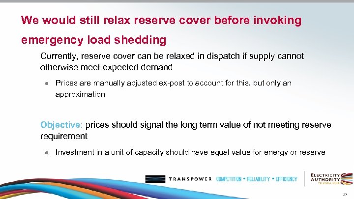 We would still relax reserve cover before invoking emergency load shedding Currently, reserve cover