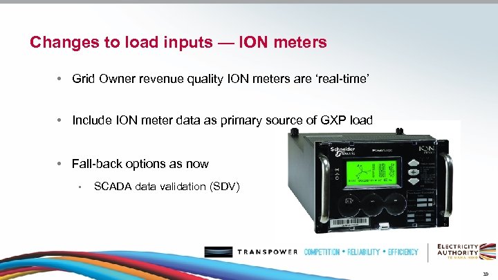 Changes to load inputs — ION meters • Grid Owner revenue quality ION meters
