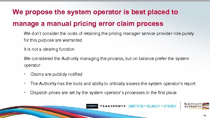 We propose the system operator is best placed to manage a manual pricing error