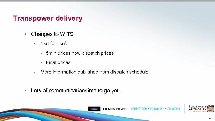 Transpower delivery • Changes to WITS • ‘like-for-like’: • • • 5 min prices