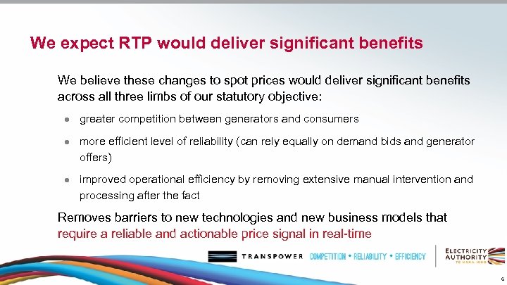 We expect RTP would deliver significant benefits We believe these changes to spot prices