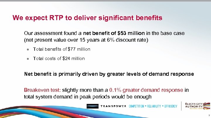 We expect RTP to deliver significant benefits Our assessment found a net benefit of