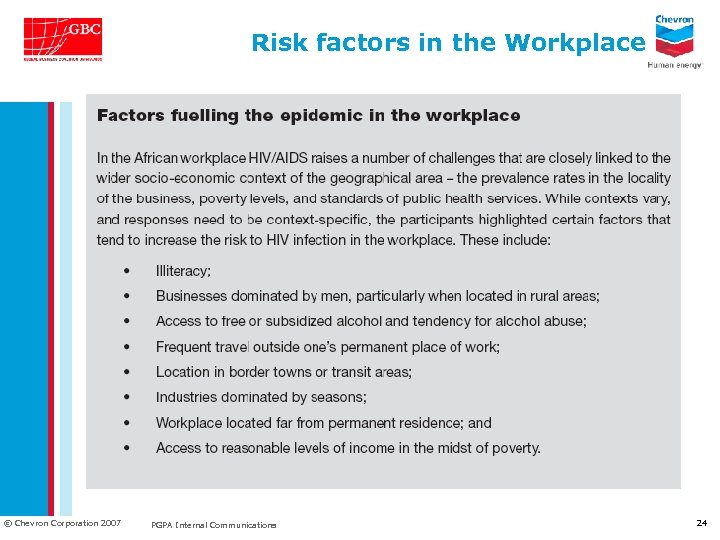 Risk factors in the Workplace © Chevron Corporation 2007 PGPA Internal Communications 24 
