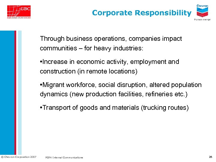 Corporate Responsibility Through business operations, companies impact communities – for heavy industries: • Increase