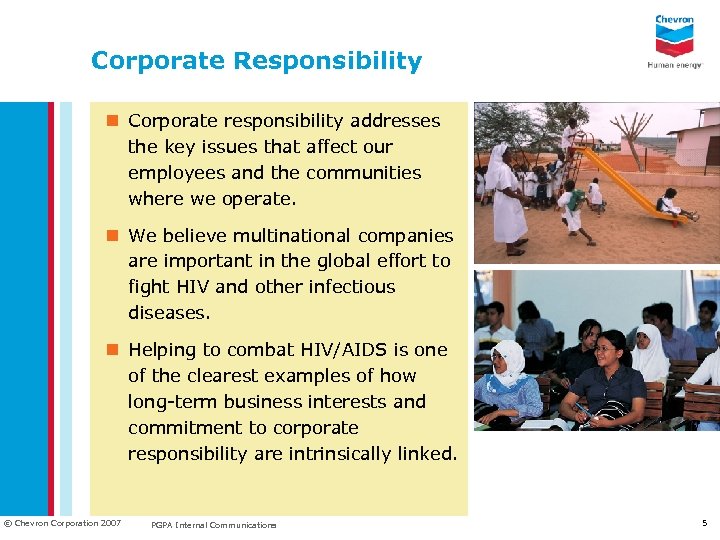 Corporate Responsibility n Corporate responsibility addresses the key issues that affect our employees and