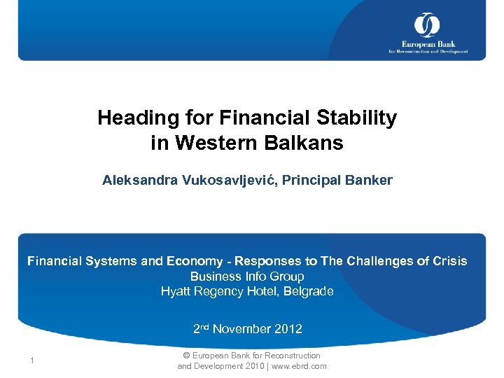Heading for Financial Stability in Western Balkans Aleksandra Vukosavljević, Principal Banker Financial Systems and