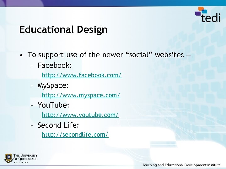 Educational Design • To support use of the newer “social” websites — – Facebook: