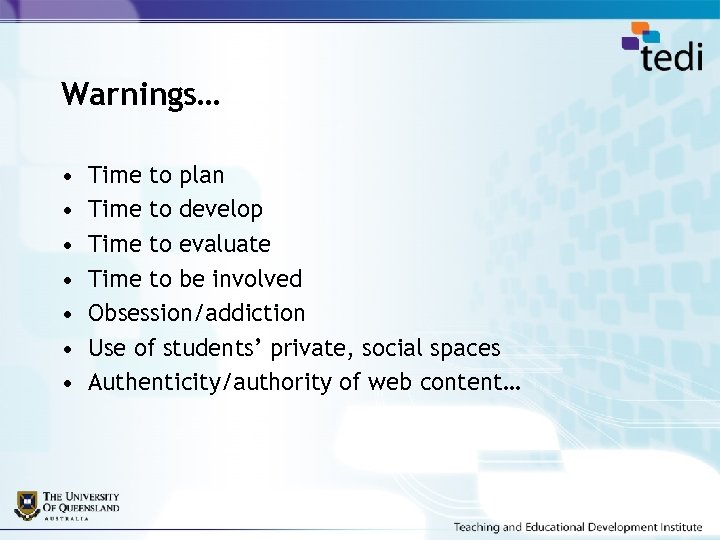 Warnings… • • Time to plan Time to develop Time to evaluate Time to