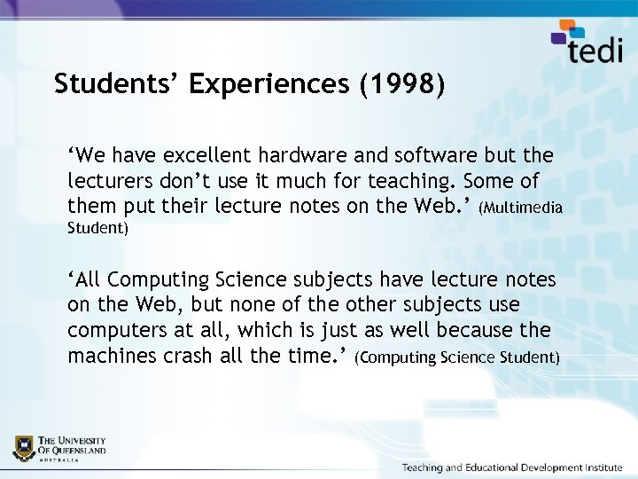 Students’ Experiences (1998) ‘We have excellent hardware and software but the lecturers don’t use