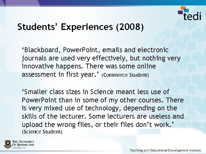 Students’ Experiences (2008) ‘Blackboard, Power. Point, emails and electronic journals are used very effectively,