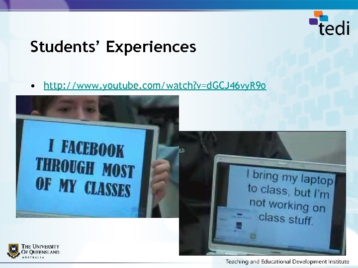 Students’ Experiences • http: //www. youtube. com/watch? v=d. GCJ 46 vy. R 9 o