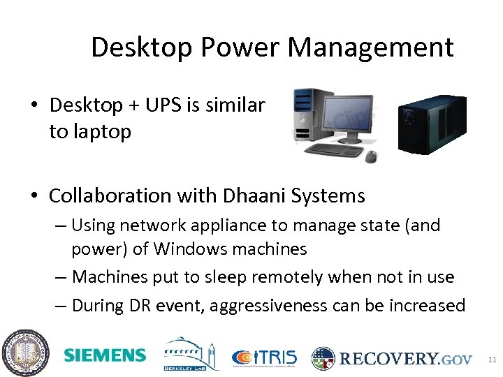 Desktop Power Management • Desktop + UPS is similar to laptop • Collaboration with