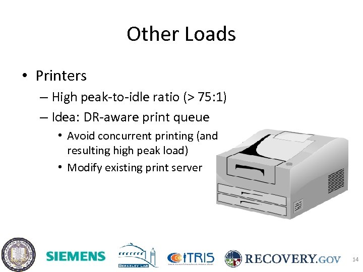 Other Loads • Printers – High peak-to-idle ratio (> 75: 1) – Idea: DR-aware