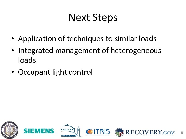 Next Steps • Application of techniques to similar loads • Integrated management of heterogeneous