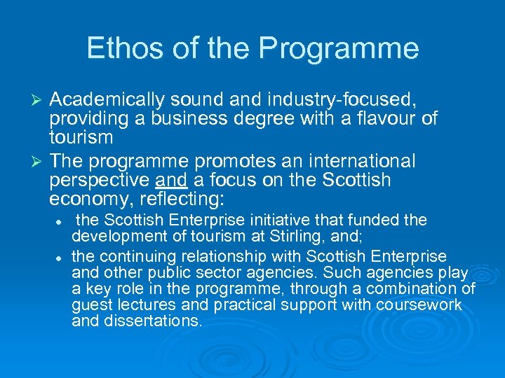 Ethos of the Programme Academically sound and industry-focused, providing a business degree with a