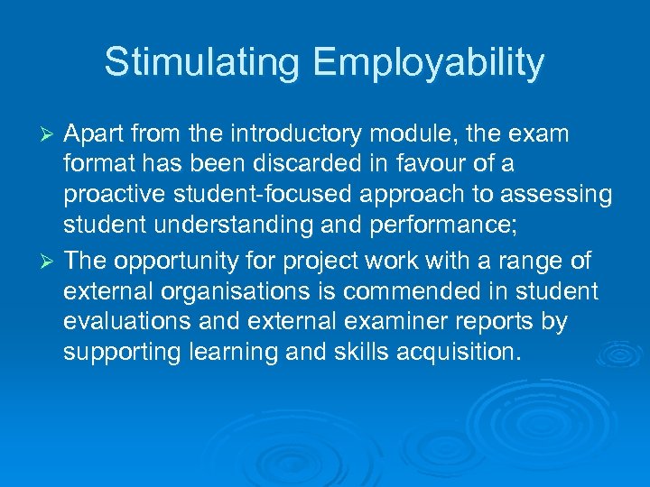 Stimulating Employability Apart from the introductory module, the exam format has been discarded in