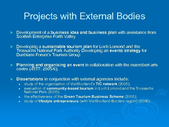 Projects with External Bodies Ø Development of a business idea and business plan with