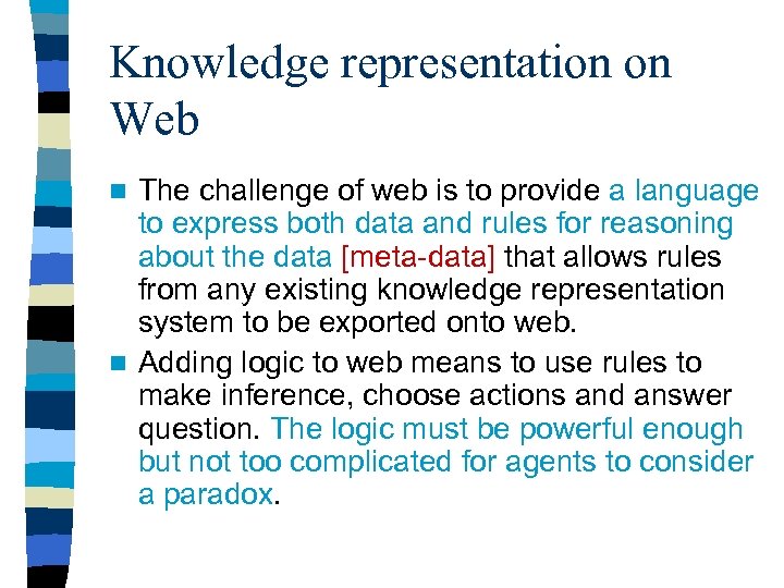 Knowledge representation on Web The challenge of web is to provide a language to