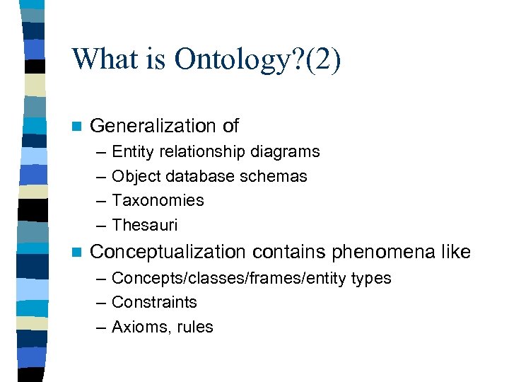 What is Ontology? (2) n Generalization of – – n Entity relationship diagrams Object
