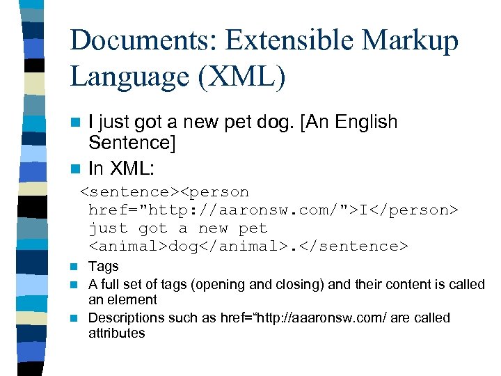Documents: Extensible Markup Language (XML) I just got a new pet dog. [An English