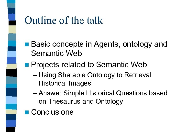 Outline of the talk n Basic concepts in Agents, ontology and Semantic Web n