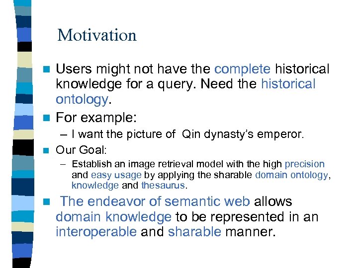 Motivation Users might not have the complete historical knowledge for a query. Need the